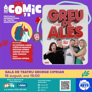GREU DE ALES | 18 august, Sala Teatrului George Ciprian